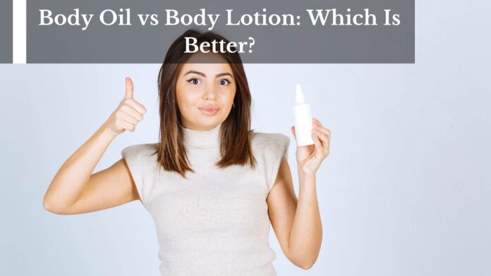 Comparison between body oil and lotion for skincare: understanding the best choice for your routine.